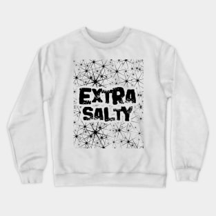 Extra Salty Crewneck Sweatshirt